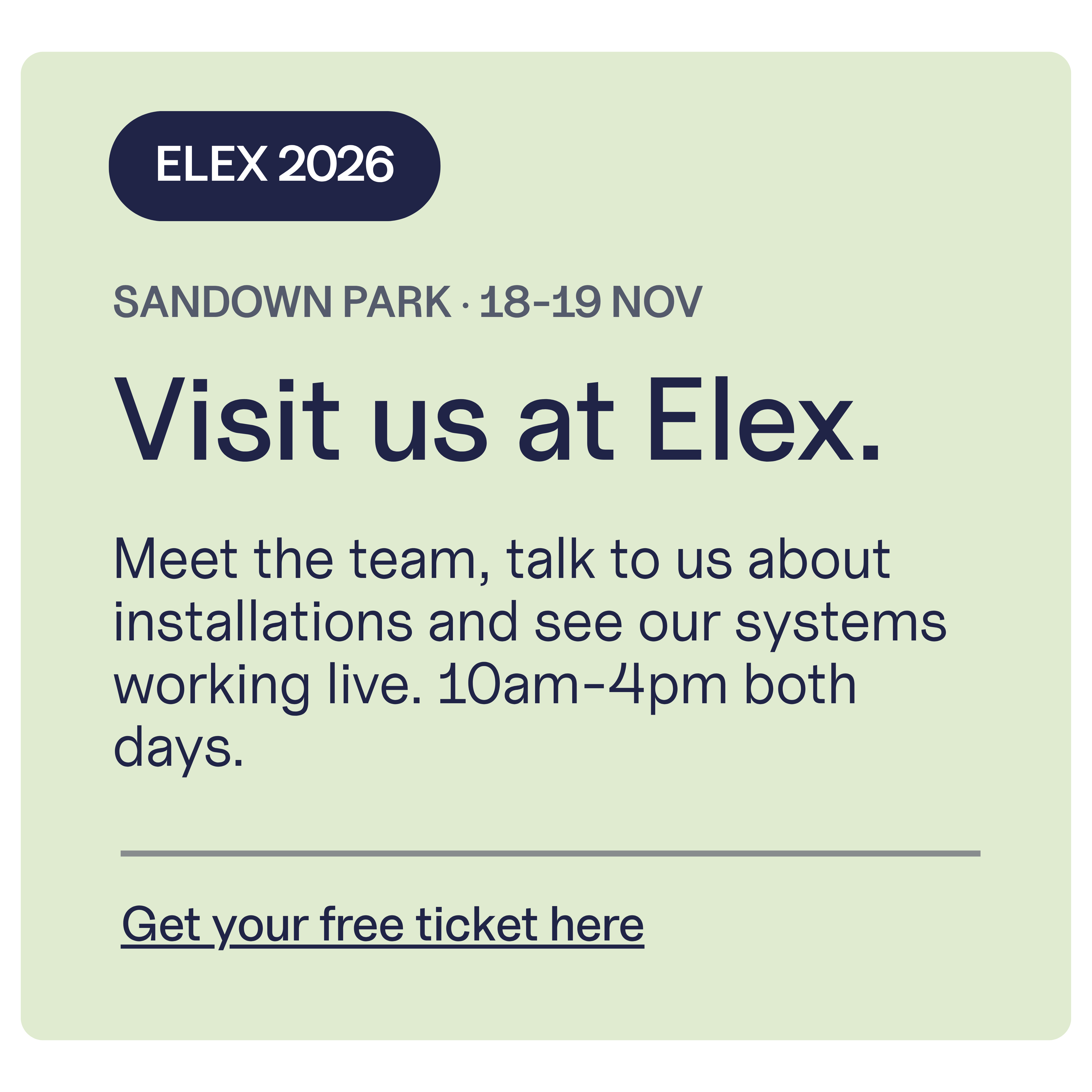 Visit Entryphone at Elex 2026, Sandown Park, 18â€“19 November. Meet the team, discuss installations and see our systems working live, 10amâ€“4pm both days. Get your free ticket here.